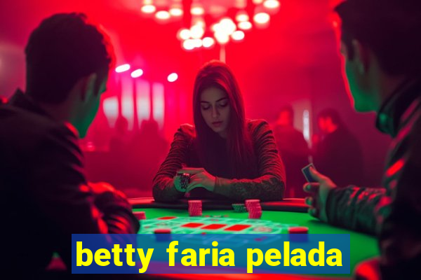 betty faria pelada